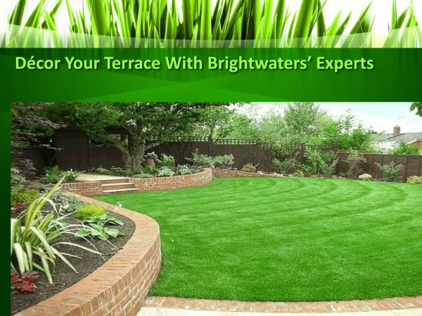 Décor Your Terrace With Brightwaters’ Experts