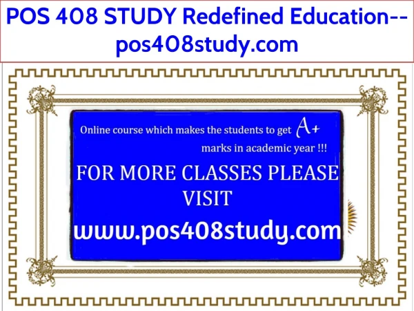 POS 408 STUDY Redefined Education--pos408study.com