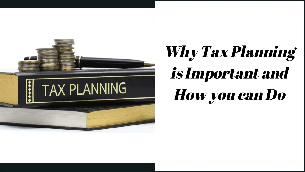 why tax planning is important and how you can do