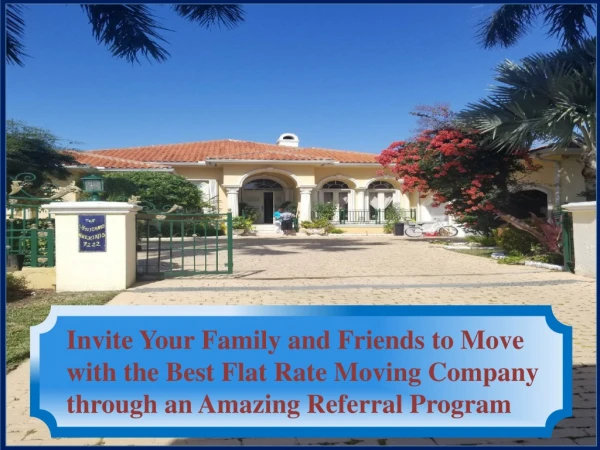 Invite Your Family and Friends to Move with the Best Flat Rate Moving Company through an Amazing Referral Program