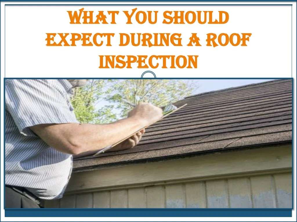 what you should expect during a roof inspection