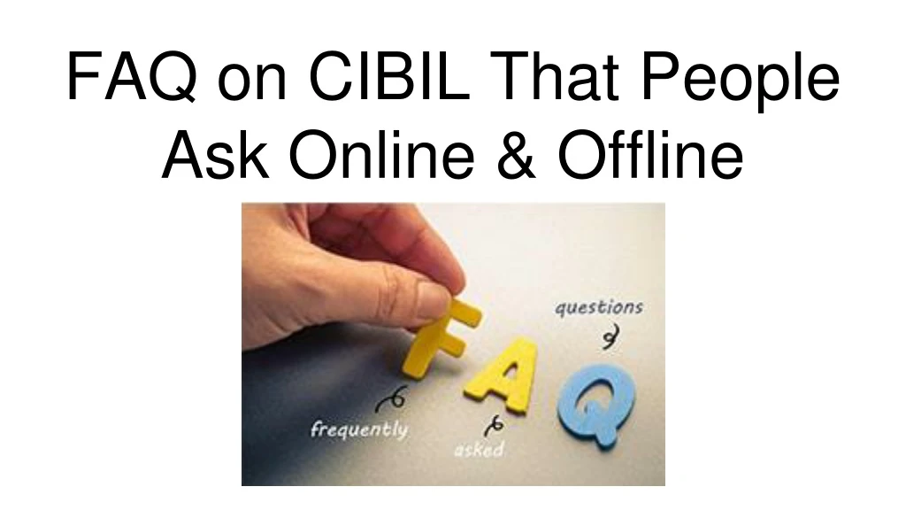 faq on cibil that people ask online offline