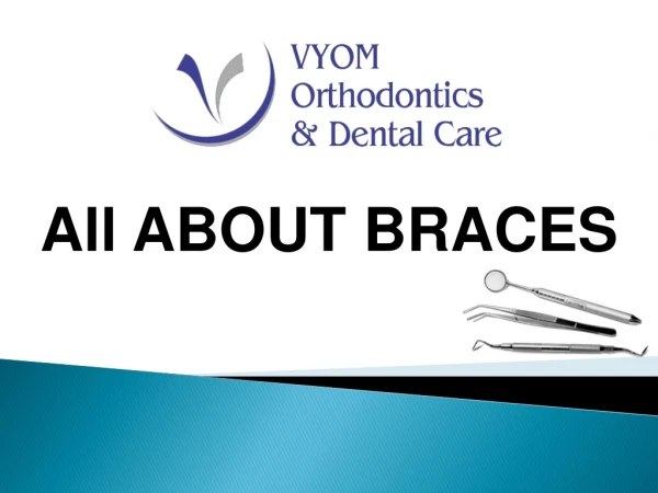 All About Braces – vyom dental care