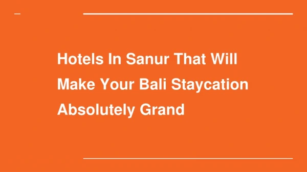 Hotels In Sanur That Will Make Your Bali Staycation Absolutely Grand