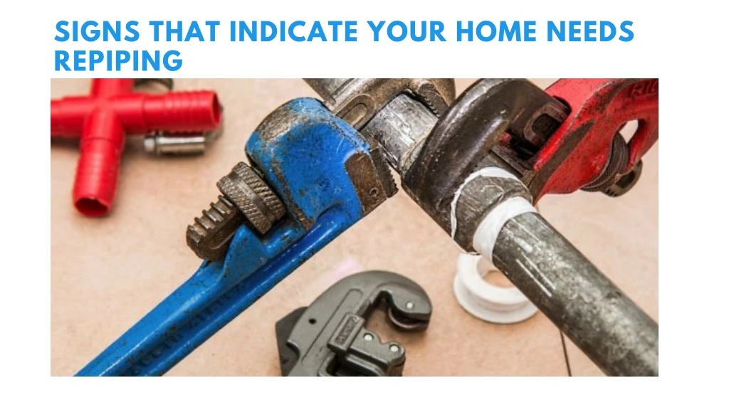 signs that indicate your home needs repiping
