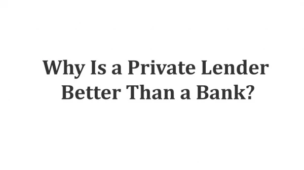 Why Is a Private Lender Better Than a Bank?