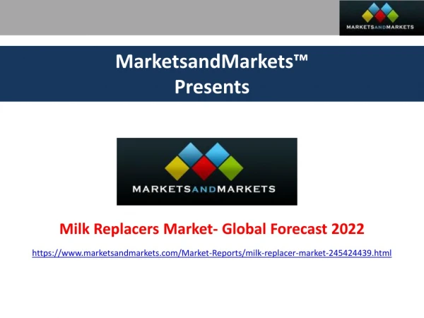 Milk Replacers Market by Type, Livestock, Form, Region - 2022 | MarketsandMarkets