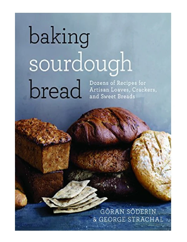 [PDF] Baking Sourdough Bread Dozens of Recipes for Artisan Loaves, Crackers, and Sweet Breads