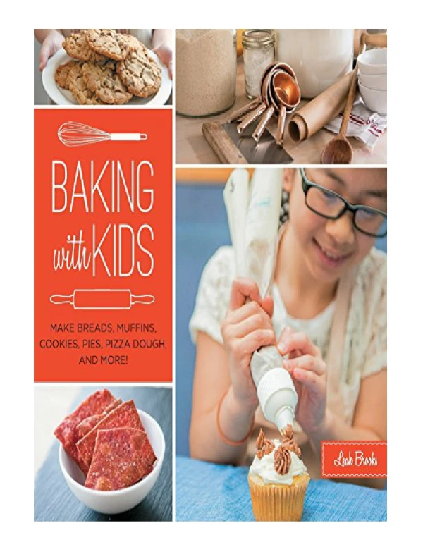 [PDF] Baking with Kids Make Breads, Muffins, Cookies, Pies, Pizza Dough, and More! (Hands-On Family)