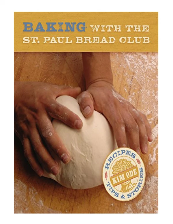 [PDF] Baking with the St. Paul Bread Club Recipes, Tips & Stories Recipes, Tips and Stories