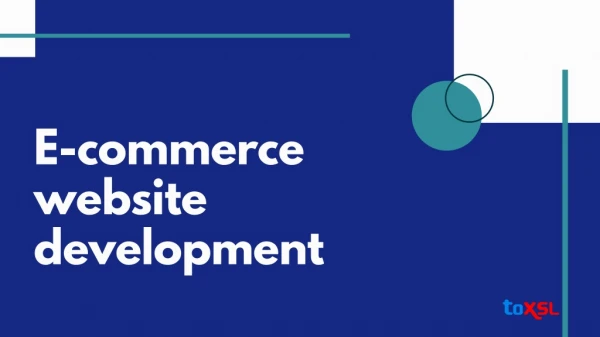 Offering E-commerce website development services in Moahli | ToXSL