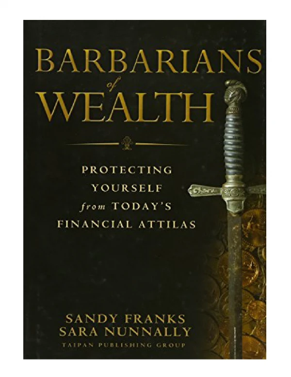 [PDF] Barbarians of Wealth Protecting Yourself from Today's Financial Attilas (Agora Series)
