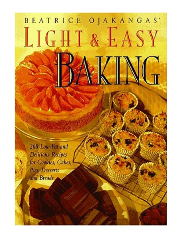 [PDF] Beatrice Ojakangas' Light and Easy Baking More Than 200 Low-Fat and Delicious Recipes for Cook