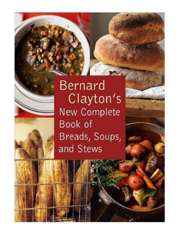 [PDF] Bernard Clayton's New Complete Book of Breads, Soups and Stews
