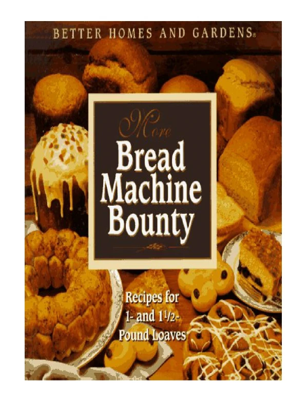 [PDF] Better Homes and Gardens More Bread Machine Bounty