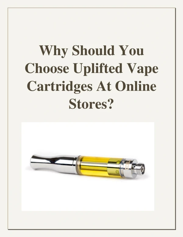 Why should you choose uplifted vape cartridges at online stores?