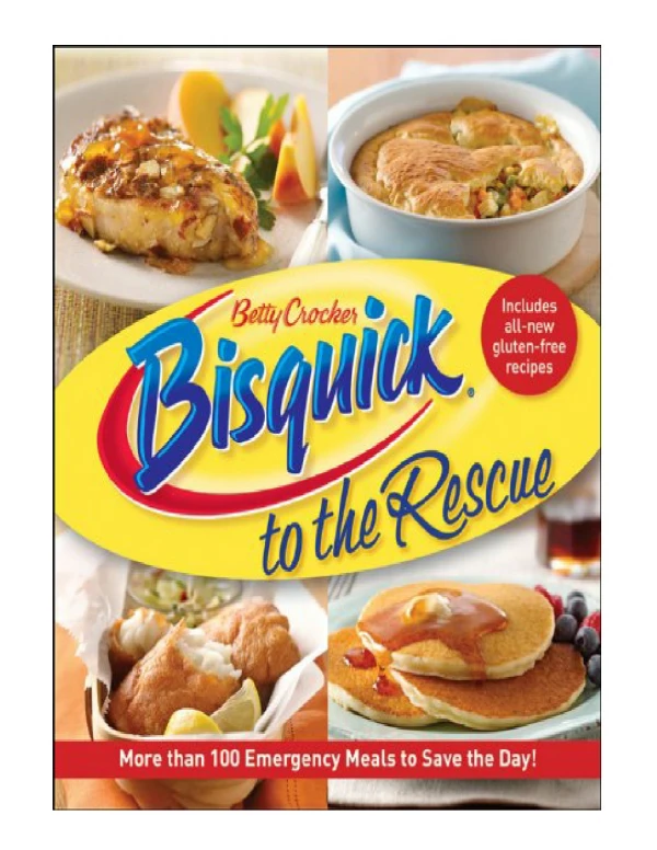 [PDF] Betty Crocker Bisquick to the Rescue More than 100 Emergency Meals to Save the Day! (Betty Cro