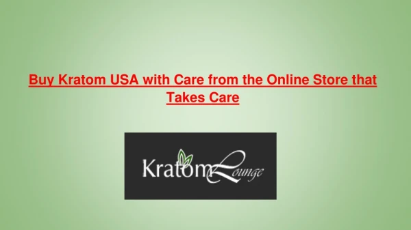 Buy Kratom USA with Care from the Online Store that Takes Care