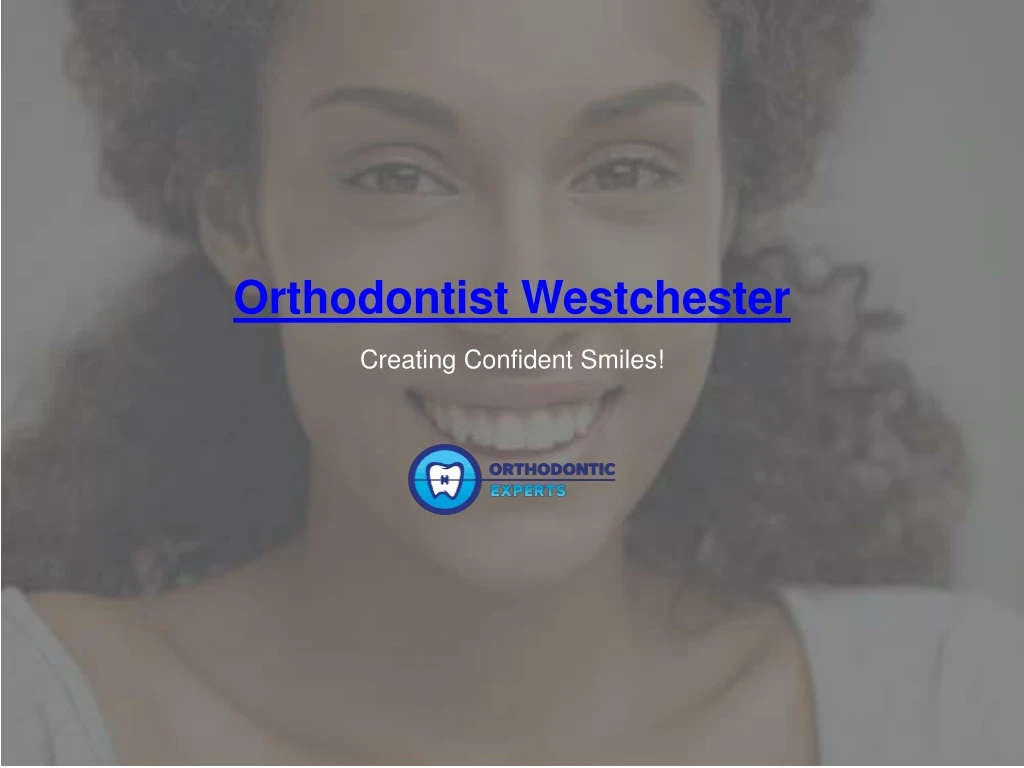 orthodontist westchester creating confident smiles