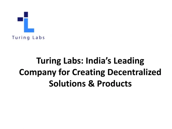 Turing Labs: India’s Leading Company for Creating Decentralized Solutions & Products