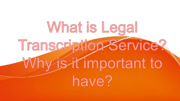 What is Legal Transcription Service? Why is it important to have?