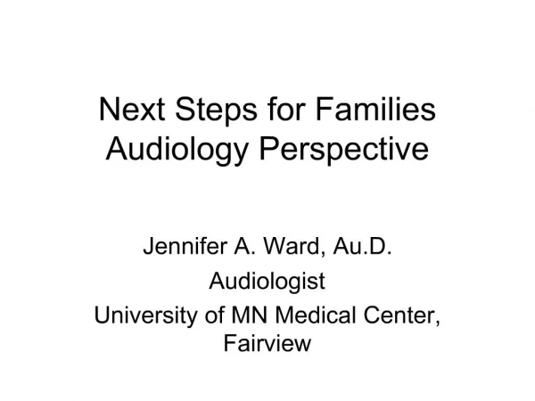 Next Steps for Families Audiology Perspective