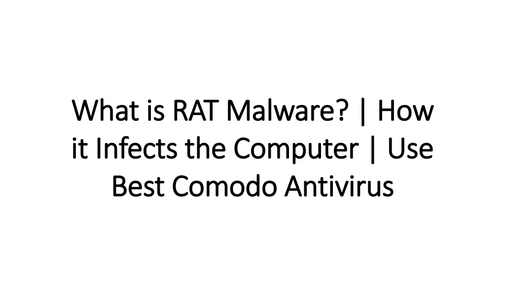 what is rat malware how it infects the computer use best comodo antivirus