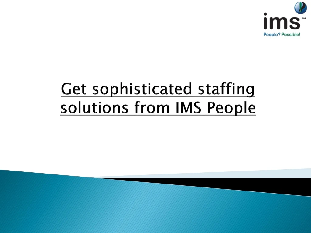 get sophisticated staffing solutions from ims people