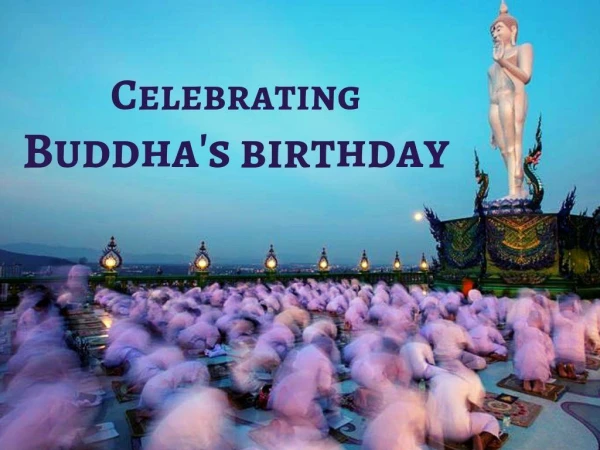 Celebrating Buddha's birthday 2019
