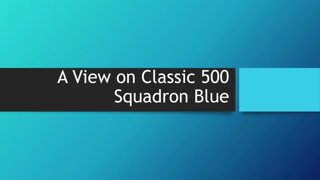 a view on classic 500 squadron blue