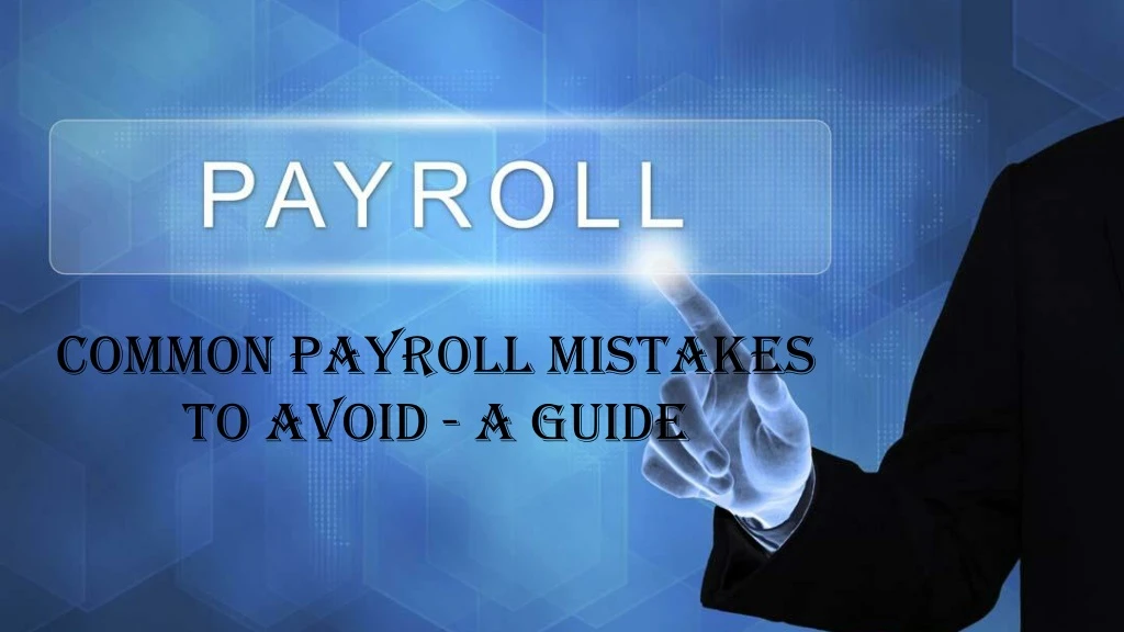 common payroll mistakes to avoid a guide