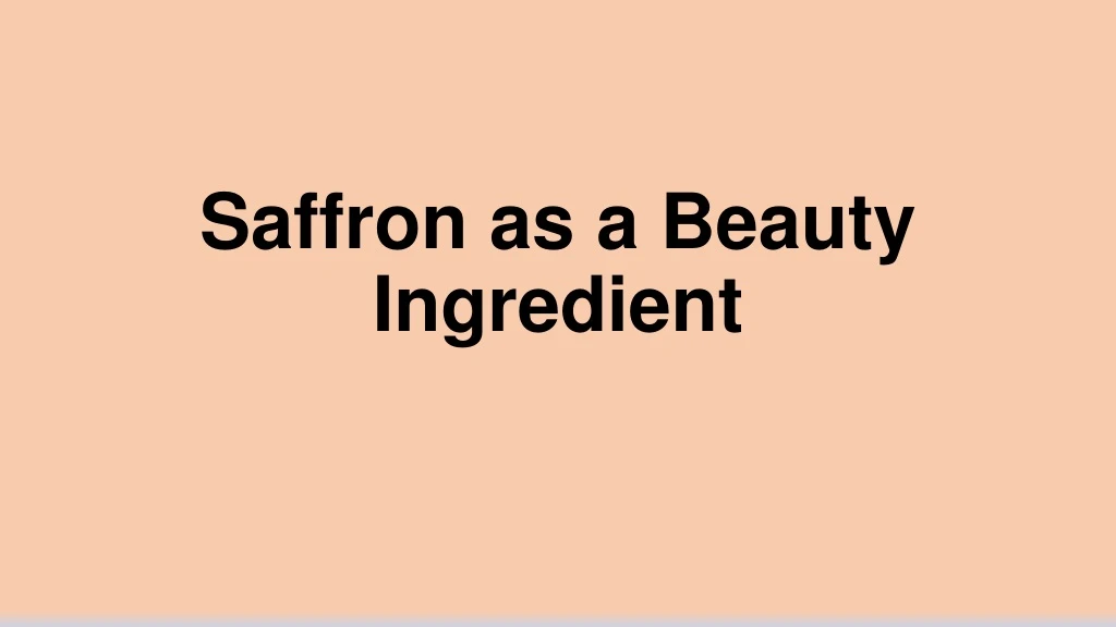 saffron as a beauty ingredient
