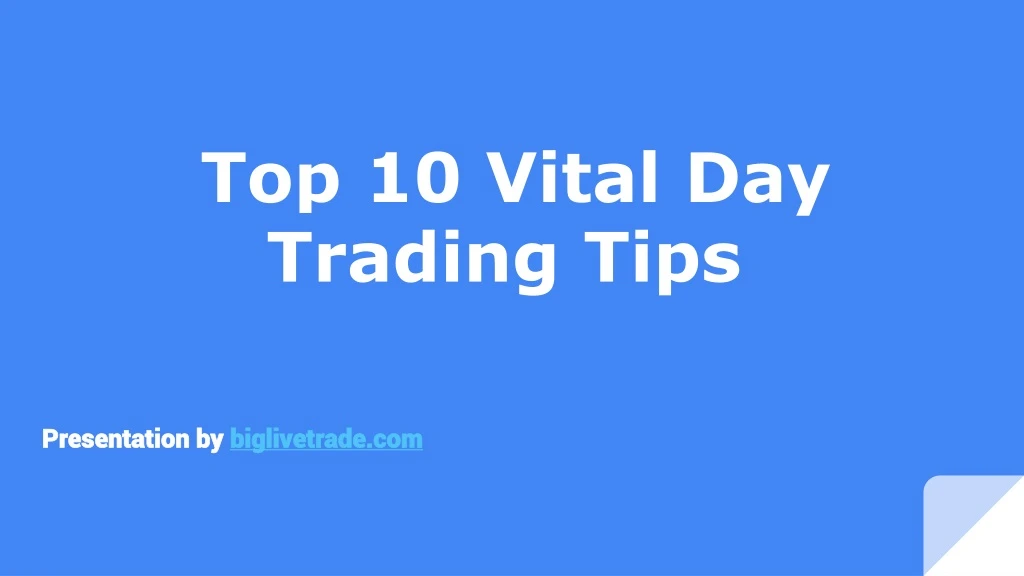 top 10 vital day trading tips