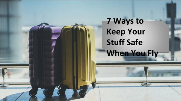 7 Ways to Keep Your Stuff Safe When You Fly