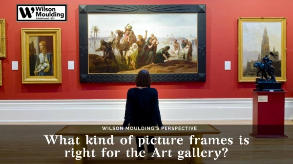 What kind of picture frames is right for the Art gallery?
