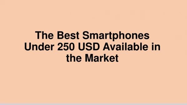 The Best Smartphones under 250 USD Available in the Market