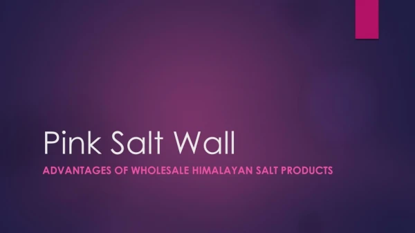 Advantages of Wholesale Himalayan Salt Products