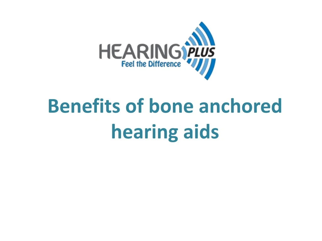 b enefits of bone anchored hearing aids