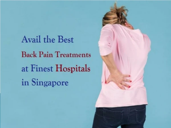 Avail the Best Back Pain Treatments at Finest Hospitals in Singapore