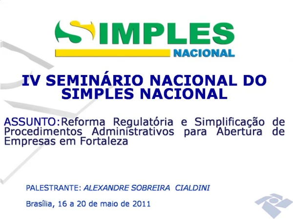 IV SEMIN RIO NACIONAL DO SIMPLES NACIONAL ASSUNTO:Reforma Regulat ria e Simplifica o de Procedimentos Administrativos p
