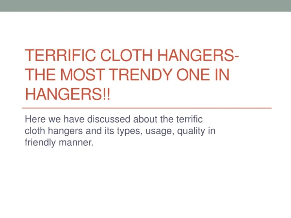 Terrific cloth hangers- the most trendy one in hangers!!