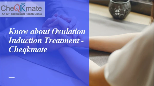 Know about Ovulation Induction Treatment from Best IVF Treatment Center in Pune
