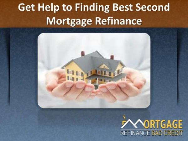 Best Way to Refinance Second Mortgage Loan - 2nd Mortgage is Easy Now