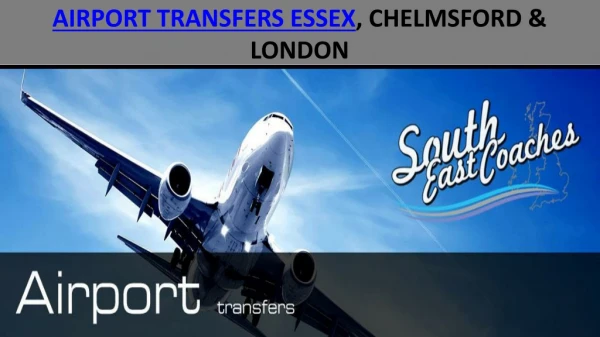 Airport transfer Service in Essex, Chelmsford & London