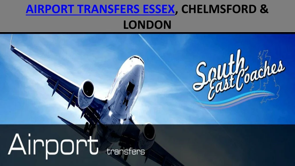 airport transfers essex chelmsford london