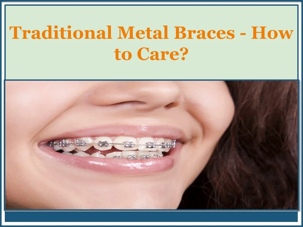 traditional metal braces how to care