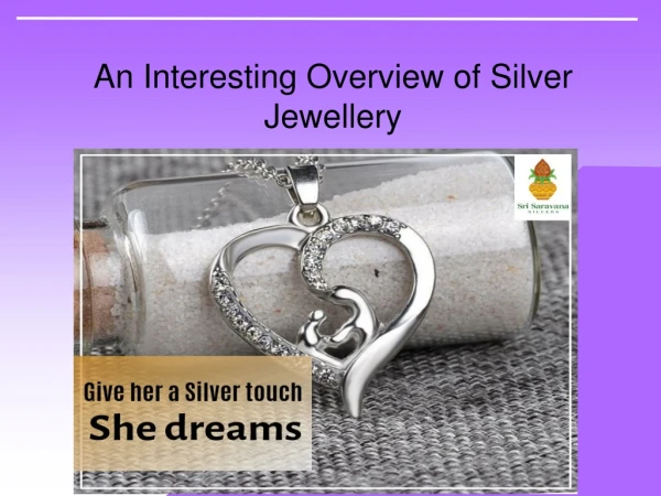 An Interesting Overview of Silver Jewellery