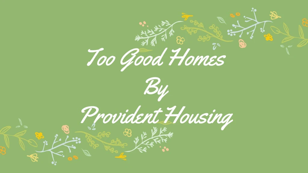 too good homes by provident housing