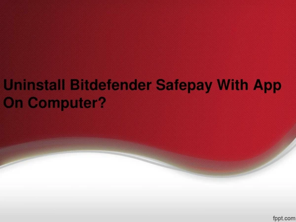 Uninstall Bitdefender Safepay With App On Computer?