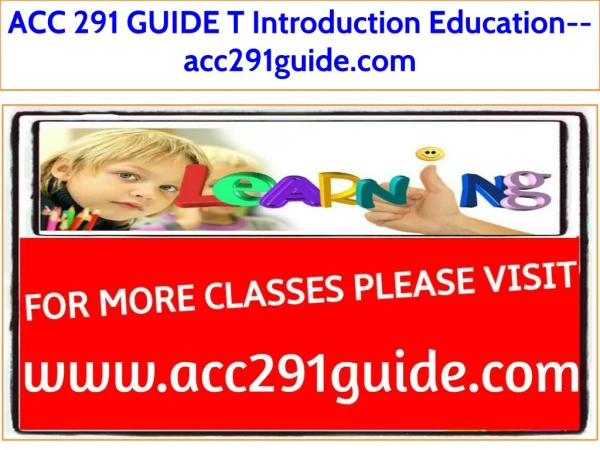 ACC 291 GUIDE T Introduction Education--acc291guide.com